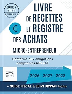 Livre de Recettes et Registre des Achats: Micro-Entrepreneur / Conforme aux obligations comptables URSAFF / Guide fiscal et suivi 2026-2027-2028 / ... cahier de compte micro entreprise