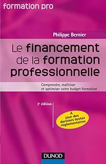 Le financement de la formation professionnelle - 2ème édition: Comprendre, maîtriser et optimiser votre budget formation