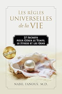 Les Règles Universelles de la Vie: 27 Secrets pour Gérer le Temps, le Stress, et les Gens