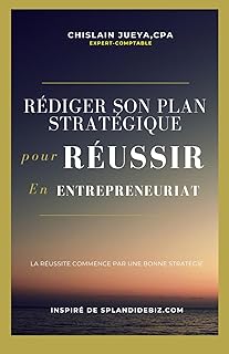 Rédiger son plan stratégique pour réussir en entrepreneuriat: Pourquoi un plan stratégique est essentiel pour un entrepreneur,Analyser son ... Fixer des objectifs clairs et mesurables