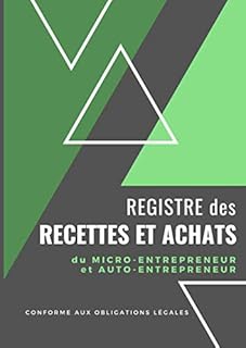 Registre des Recettes et Achats: Livre de caisse simple | A4 -100 pages | Pour micro entrepreneur et auto entrepreneur